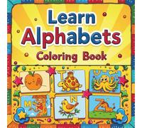 Learn Alphabets Coloring Book: Fun ABC English Letter A to Z, Coloring Pages and Preschool Prep Activity Workbook for Kids & Toddlers Ages 2-5