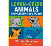 Learn and Color: Animals from Around the World: Fun and Easy Coloring Pages of Land, Sea, and Jungle Animals for Kids Ages 3-8