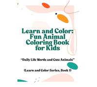 Learn and Color: Fun Animal Coloring Book for Kids: Daily Life Words and Cute Animals