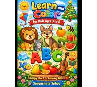Learn and Colour for Kids Ages 3 to 8: Fun with Letters, Fruits, Animals, and Everyday Objects - A Happy ABC Learning Book for Ages 3 to 8