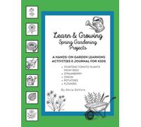 Learn and Growing Spring Gardening Projects: Hands-On Garden Learning Activities and Journal for Kids