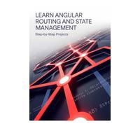 Learn Angular Routing and State Management: Step-by-Step Projects