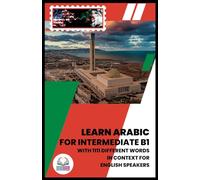 Learn Arabic for Intermediate B1: With 1111 Different Words in Context for English Speakers