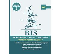 Learn Arabic - Level 4: Intermediate All-in-One Course Book & Workbook: Modern Standard Arabic for Non-Native Speakers: Reading, Writing, Grammar, Vocabulary, Conversation, Exercises & Assessments