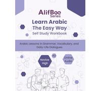 Learn Arabic The Easy Way With AlifBee App Student Companion Workbook Novice High A3 Level With Online Audio: Arabic Lessons in Grammar, Vocabulary, and Daily-Life Dialogues