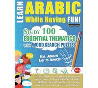 LEARN ARABIC WHILE HAVING FUN! - FOR ADULTS: EASY TO ADVANCED - STUDY 100 ESSENTIAL THEMATICS WITH WORD SEARCH PUZZLES - (VOL.3): Uncover How to ... Skills Actively! - A Fun Vocabulary Builder.