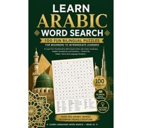 Learn Arabic Word Search: 100 Fun Bilingual Puzzles for Beginners to Intermediate Learners: A Large Print Transliteration Word Search Book with Arabic ... for Adults, Teens and Language Students