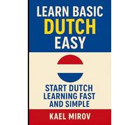 Learn Basic Dutch Easy: Start Dutch Learning Fast and Simple