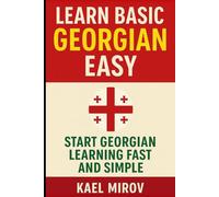 Learn Basic Georgian Easy: Start Georgian Learning Fast and Simple