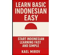 Learn Basic Indonesian Easy: Start Indonesian Learning Fast and Simple