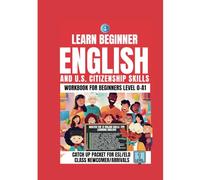 Learn Beginner English: Workbook for Beginners Level 0 to A1, Catch Up Packet for ESL/ELD Newcomer Arrivals