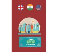 Learn Bhojpuri English Log Book: Vocabulary Log Book For Learn Languages, A Simple Way To Remember Bhojpuri And English Words, Gift For Bhojpuri Children