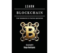 LEARN BLOCKCHAIN - 2025 Edition: From Fundamentals to Practical Applications