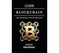 LEARN BLOCKCHAIN - 2025 Edition: From Fundamentals to Practical Applications