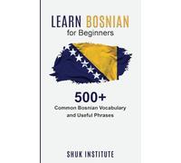 Learn Bosnian for Beginners: 500+ Common Bosnian Vocabulary and Useful Phrases