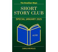 Learn Brazilian Portuguese with 3 Camila's Stories: Exclusive Short Story Club Edition!: for learners of Portuguese (CEFR level +B1)