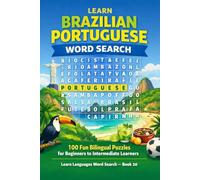 Learn Brazilian Portuguese Word Search: 100 Fun Bilingual Puzzles for Beginners to Intermediate Learners: A Large Print Word Search Book with ... Translations, Solutions and Brazil Fun Facts