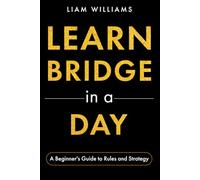 Learn Bridge in a Day: A Beginner's Guide to Rules and Strategy