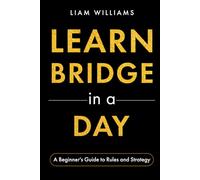 Learn Bridge in a Day: A Beginner's Guide to Rules and Strategy