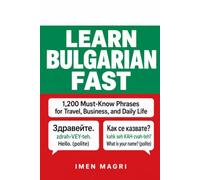 Learn Bulgarian Fast: 1,200 Must-Know Phrases for Travel, Business, and Daily Life