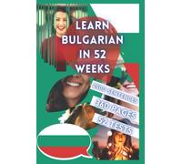 LEARN BULGARIAN IN 52 WEEKS: With 7 sentences a day, Learn Bulgarian for beginners, Bulgarian method, Bilingual Bulgarian Book, Bulgarian book for ... Level A1 A2 Bulgarian Book, Speak Bulgarian