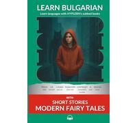 Learn Bulgarian with Short Stories - Modern Fairytales: Interlinear Bulgarian to English