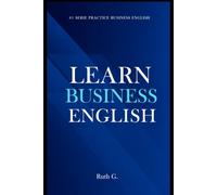 LEARN BUSINESS ENGLISH: successful workplace communication today