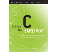Learn C the hard way - Zed Shaw - Addison Wesley Libri - Poche - Manuel