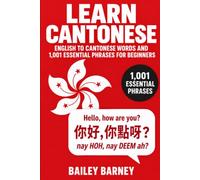 Learn Cantonese: English to Cantonese Words and 1,001 Essential Phrases for Beginners