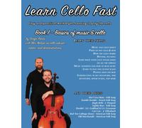 Learn Cello Fast Book 1: Easy And Practical Method For Learning To Play The Cello