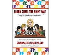 Learn Chess The Right Way: Book 1: Must-Know Checkmates Susan Polgar (Auteur)