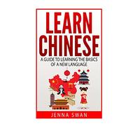 Learn Chinese: A Guide to Learning the Basics of a New Language