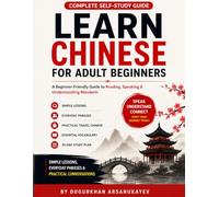 Learn Chinese for Adult Beginners: A Beginner-Friendly Guide to Reading, Speaking & Understanding Mandarin with Everyday Conversations, Pinyin Practice, Essential Vocabulary & a 30-Day Study Plan