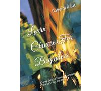 Learn Chinese For Beginners: 30-Day Zero to Fluency Mandarin Chinese Crash Course