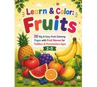 Learn & Color: Fruits: 30 Big & Easy Fruit Coloring Pages with Fruit Names for Toddlers & Preschoolers Ages 2-5 | Fun Early Learning Activity Book for Boys & Girls