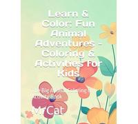 Learn & Color: Fun Animal Adventures - Coloring & Activities for Kids: The Big Animal Coloring & Activity Book