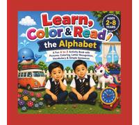 Learn, Color & Read the Alphabet: A Fun Alphabet Activity Book with Coloring, Letter Recognition, Early Reading, and Simple Sentences for Toddlers and Preschoolers Ages 2-8
