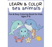 Learn & Color Sea Animals: Cute and Easy Sea Creature Coloring Pages for Boys and Girls Ages 3-6