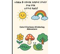 Learn & Color Simple Stuff Fun for Little Ones!: Cute & Curious: A Coloring Adventure