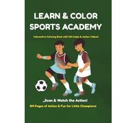Learn & Color Sports Academy: Interactive Coloring Book with QR Codes and Action Videos! 104 Pages of Fun and Knowledge for Kids and Future Champions (Large Print)