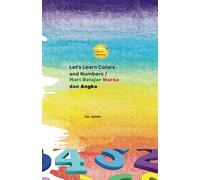 Learn Colors, Numbers/ Belajar Warna Angka: Learn bahasa Indonesia kid book