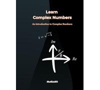 Learn Complex Numbers: An Introduction to Complex Numbers