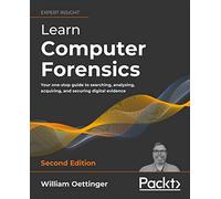 Learn Computer Forensics: Your one-stop guide to searching, analyzing, acquiring, and securing digital evidence, 2nd Edition
