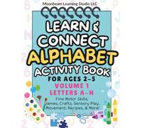 Learn & Connect Alphabet Activity Book - Volume 1 (Letters A through H): Hands-On Sensory Play, Fine Motor Skills, Crafts, & Games for Ages 2, 3, 4, and 5