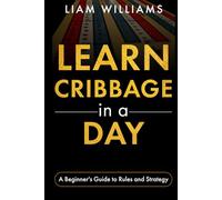 Learn Cribbage in a Day: A Beginner's Guide to Rules and Strategy