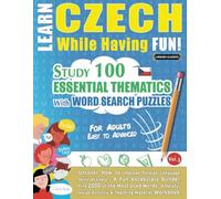 LEARN CZECH WHILE HAVING FUN! - FOR ADULTS: EASY TO ADVANCED - STUDY 100 ESSENTIAL THEMATICS WITH WORD SEARCH PUZZLES - (VOL.3): Uncover How to ... Skills Actively! - A Fun Vocabulary Builder.