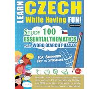 LEARN CZECH WHILE HAVING FUN! - FOR BEGINNERS: EASY TO INTERMEDIATE - STUDY 100 ESSENTIAL THEMATICS WITH WORD SEARCH PUZZLES - (VOL.3): Uncover How to ... Skills Actively! - A Fun Vocabulary Builder.