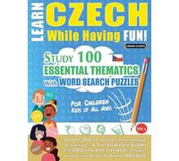 Learn Czech While Having Fun! - For Children: Kids of All Ages - Study 100 Essential Thematics with Word Search Puzzles - Vol.1