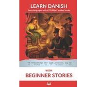 Learn Danish With Beginner Stories: Interlinear Danish To English