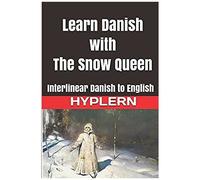Learn Danish With The Snow Queen: Interlinear Danish To English
